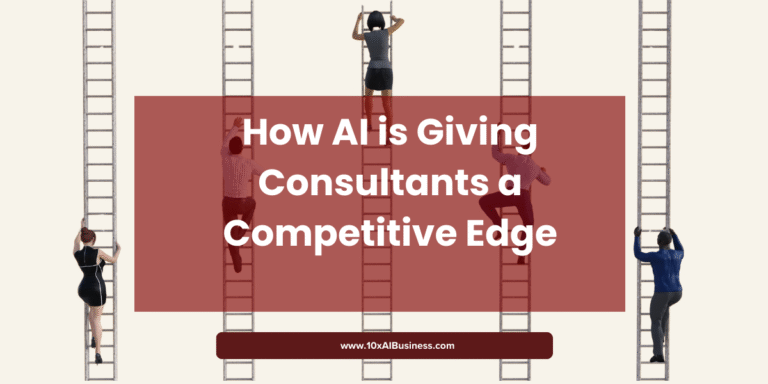 How AI is Giving Consultants a Competitive Edge | 10xAI Business