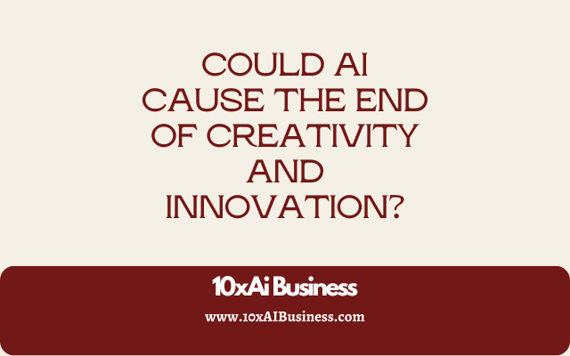Could AI Cause the End of Creativity and Innovation?