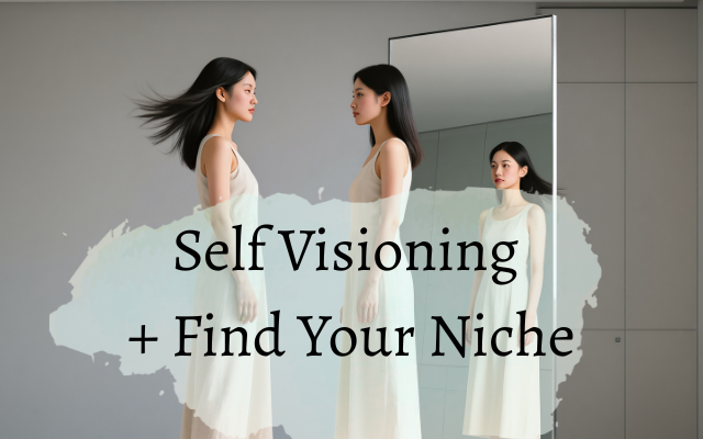Self Visioning + Find Your Niche