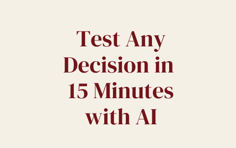 Stop Spinning. Pressure-Test Any Decision in 15 Minutes with AI