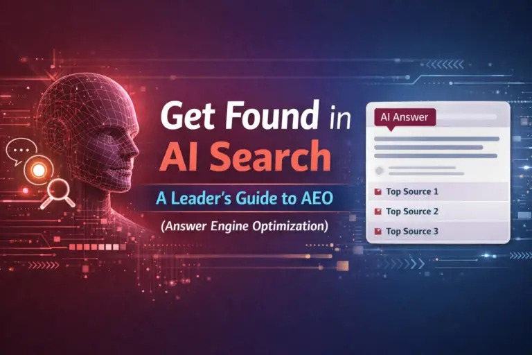 Get Found in AI Search: A Leader’s Guide to AEO (Answer Engine Optimization)