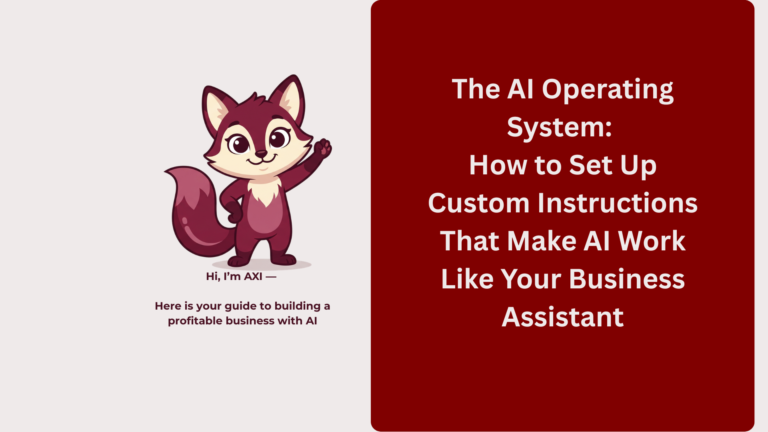 The AI Operating System: How to Set Up Custom Instructions That Make AI Work Like Your Business Assistant